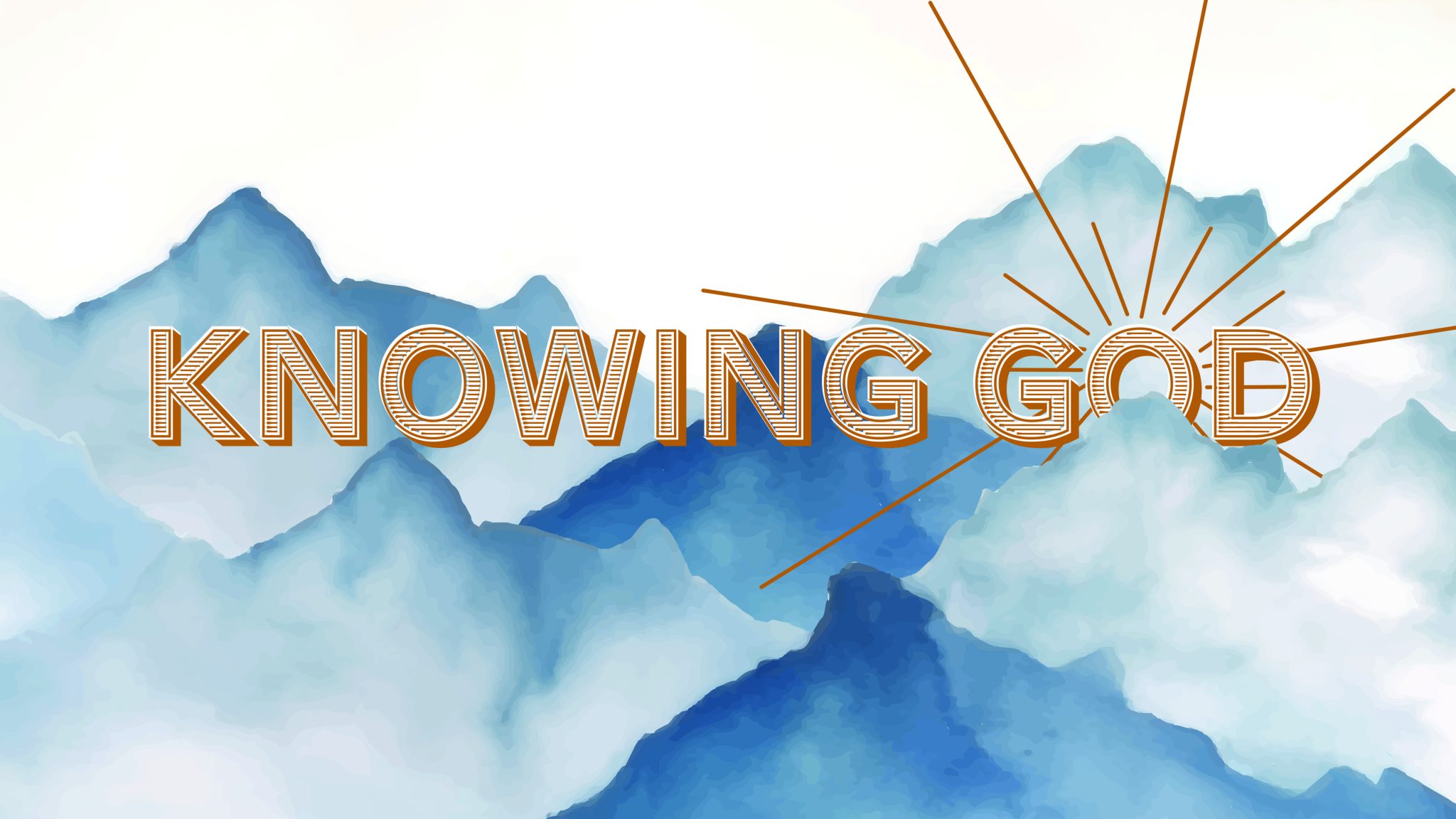 Knowing God Part 2 - Knowing God